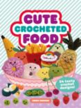 GMC Cute Crocheted Food by Emma Varnam