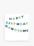 Caroline Gardner Bunting Happy Birthday Handsome Card