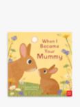 Nosy Crow When I Became Your Mummy Kids' Book