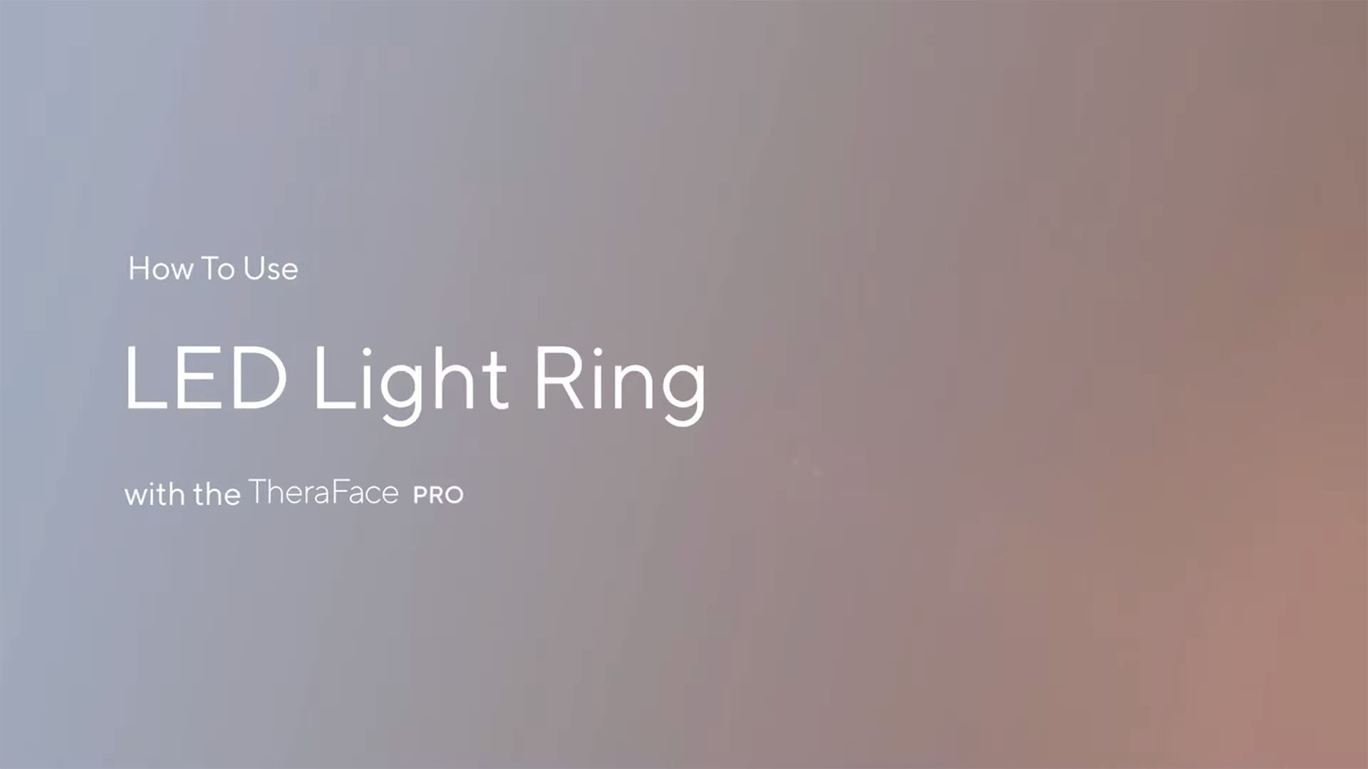 How To: TheraFace PRO LED Light Rings