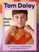 Made With Love by Tom Daley Made with Love Knitting & Crochet Book