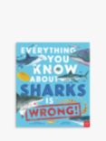 Everything You Know About Sharks Is Wrong! Kids' Book