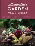 Alexandra's Garden Vegetables Crochet Book by Kerry Lord