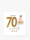 Caroline Gardner Mum Happy 70th Birthday Card