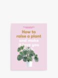 Laurence King Publishing How To Raise A Plant Book