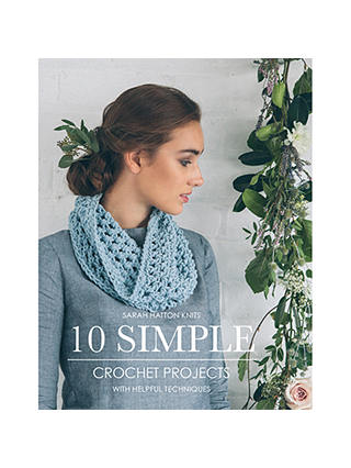 10 Simple Crochet Projects by Sarah Hatton Knitting Pattern Book