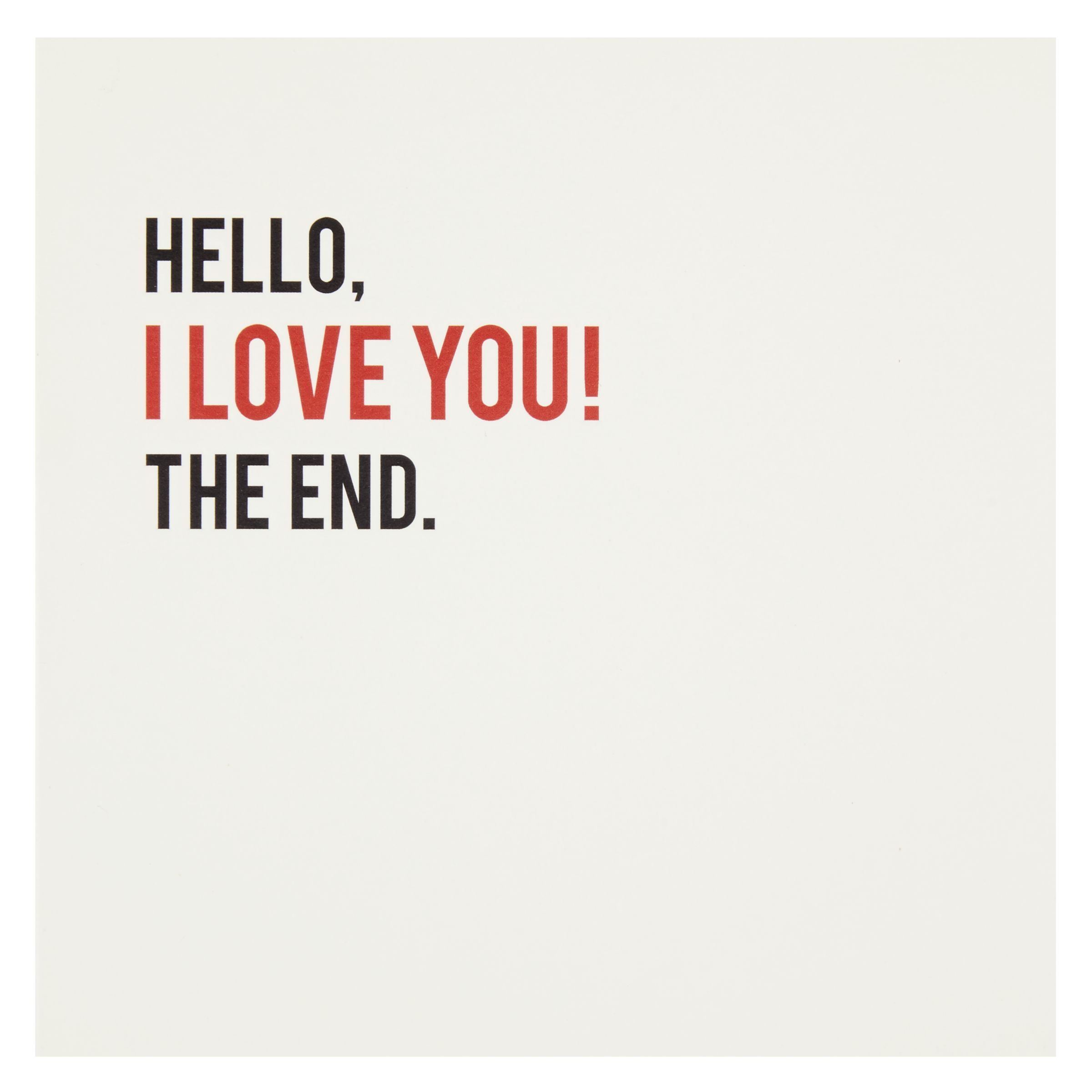 Alice Scott Hello I Love You The End Valentine S Day Card At John Lewis Partners