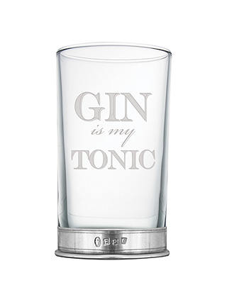 English Pewter Company 'Gin is my Tonic' Highball Glass, Glass, 12oz