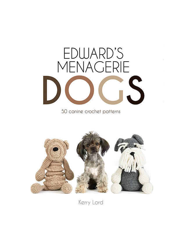 Pavillion Books Edward's Menagerie Dogs Crochet Pattern Book by Kerry Lord