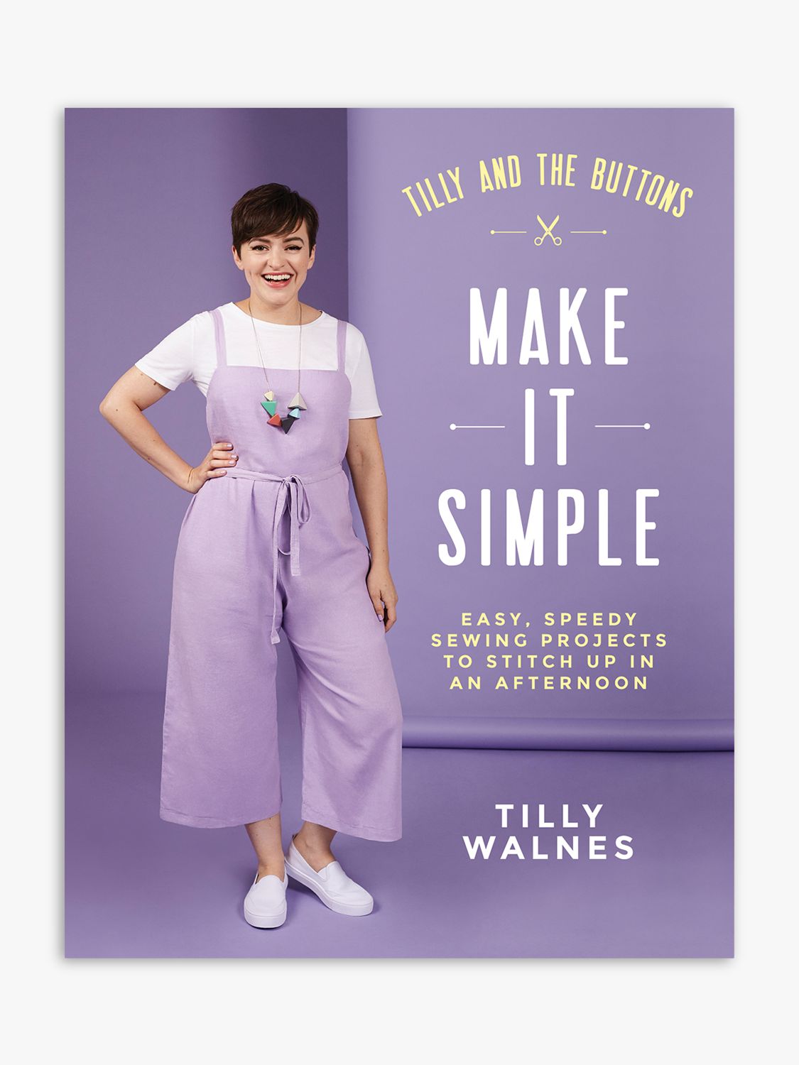 Search Press Tilly & The Buttons: Make It Simple by Tilly Walnes review