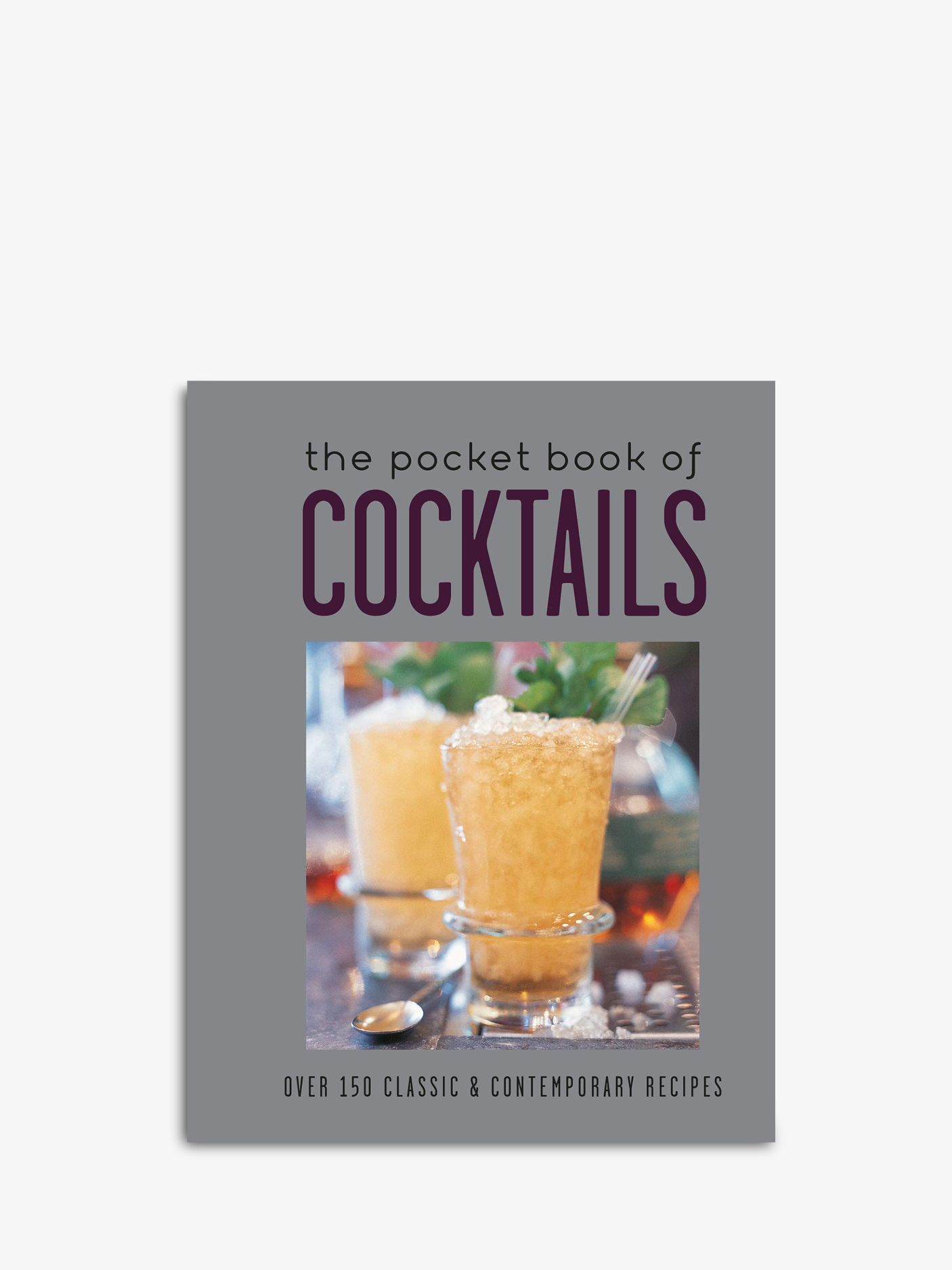 The Pocket Book Of Cocktails - Over 150 Classic & Contemporary Recipes