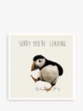 Art File Puffin Sorry You're Leaving Card