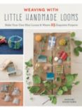 Search Press Weaving with Little Handmade Looms Craft Book