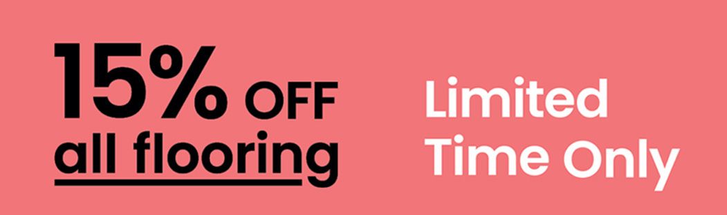 limited time only, 15% off all flooring