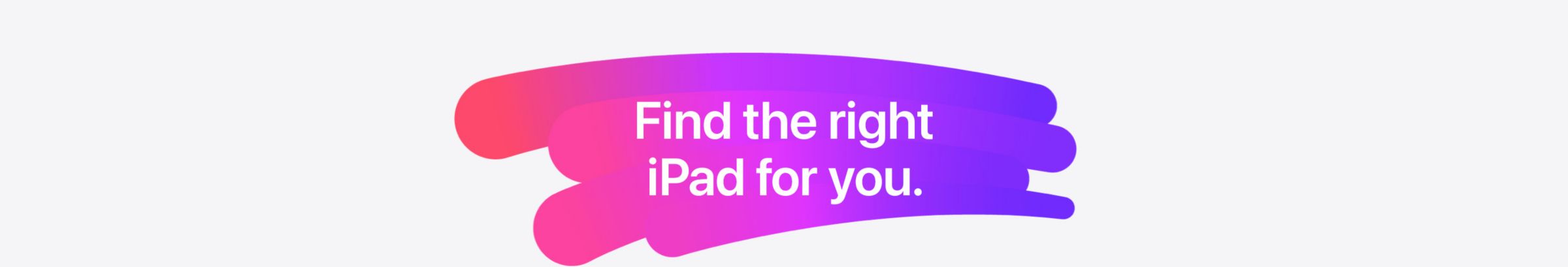 Apple Do More on iPad Find the right Ipad
