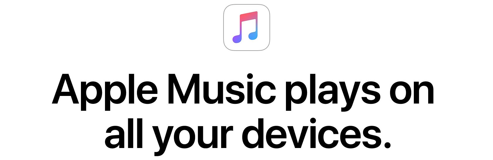 Apple Music plays on all of your devices