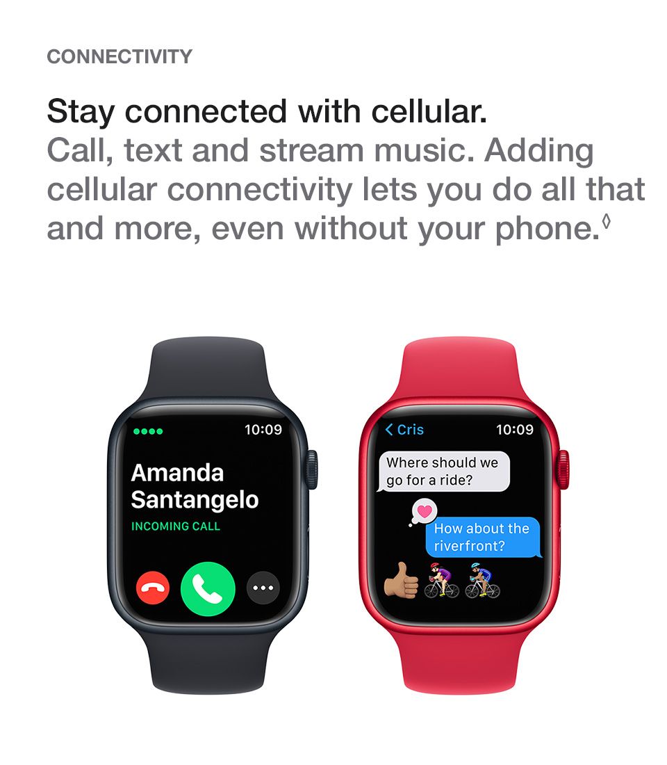 apple watch connectivity - Stay connected with cellular. Call, text and stream music. Adding cellular connectivity lets you do all that and more, even without your phone.◊