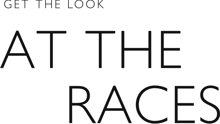 Get the look - At the races