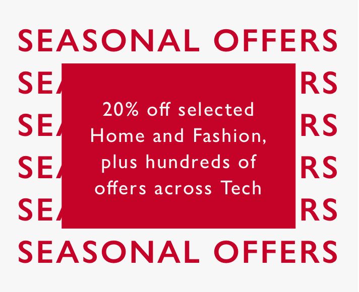 20% off selected Home and Fashion, plus hundreds of offers across Tech
