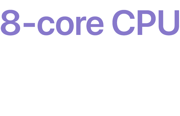 8-Core CPU. We're on a Power Chip