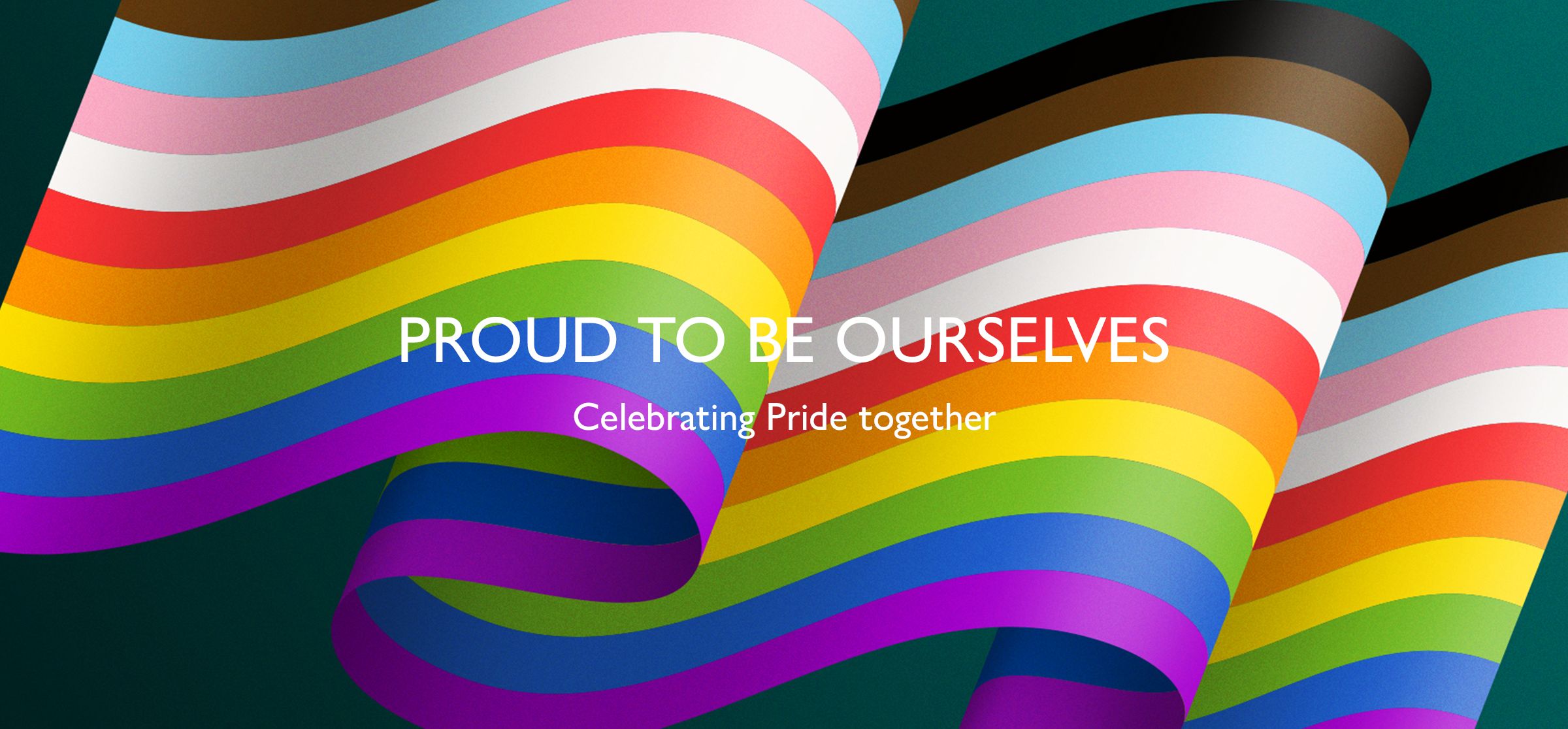 Image of the Progress Pride Flag with the title 'Proud to be ourselves' on it in white text