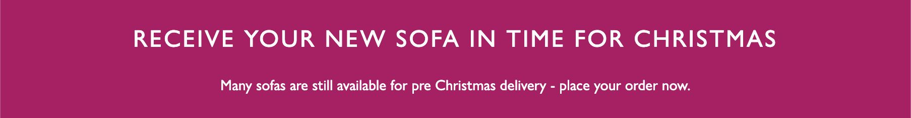 Shop sofas in time for Christmas.