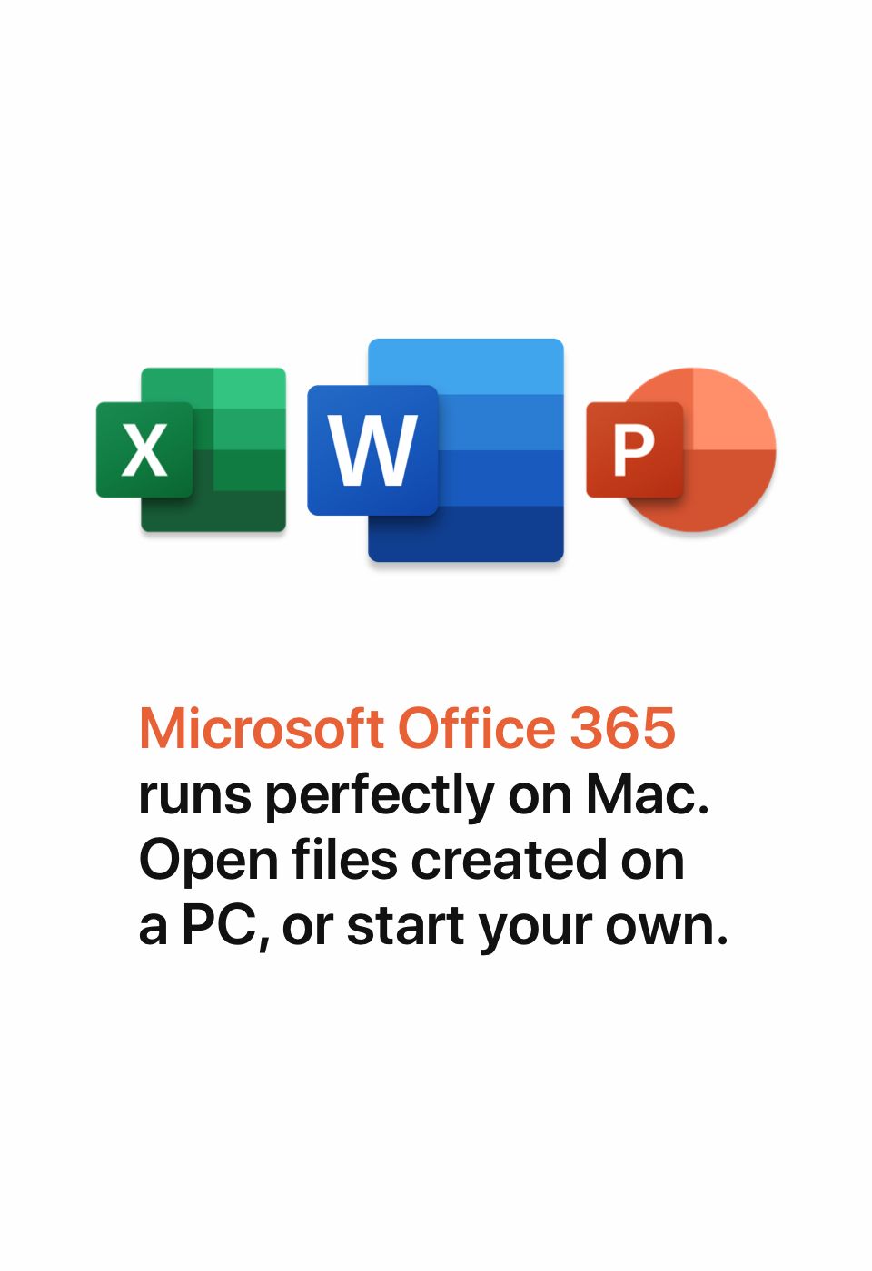 Microsoft Office 365 runs perfectly on Mac. Open files created on a PC, or start your own.